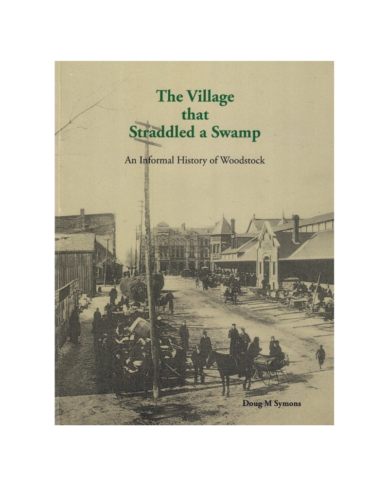 The Village that Straddled a Swamp: An Informal History of Woodstock
