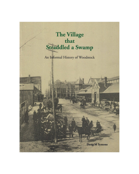 The Village that Straddled a Swamp: An Informal History of Woodstock